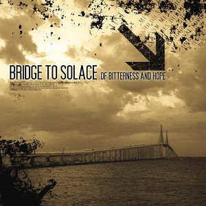BRIDGE TO SOLACE / ブリッジ・トゥ・ソレイス / OF BITTERNESS AND HOPE