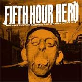 FIFTH HOUR HERO / フィフスアワーヒーロー / YOU HAVE HURT MY BUSINESS AND MY REPUTATION TOO