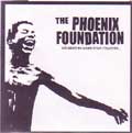 PHOENIX FOUNDATION / WE NEED TO MAKE SOME CHANGES...