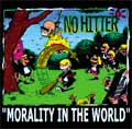 NO HITTER / ノーヒッター / MORALITY IN THE WORLD