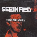 SEEIN' RED / シーインレッド / THIS CD KILLS FASCISTS