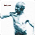 REFUSED / リフューズド / SONGS TO FAN THE FLAMES OF DISCONTENT
