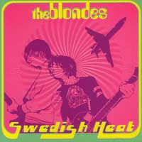 BLONDES / ブロンディーズ / SWEDISH HEAT