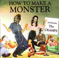 CRAMPS / HOW TO MAKE A MONSTER