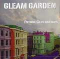 GLEAM GARDEN / FUTURE GENERATIONS