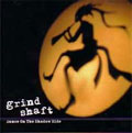 GRIND SHAFT / DANCE ON THE SHADOW SIDE
