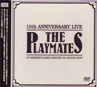 THE PLAYMATES / 10th ANNIVERSARY LIVE