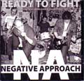 NEGATIVE APPROACH / ネガティブ・アプローチ / READY TO FIGHT