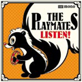 THE PLAYMATES / LISTEN!