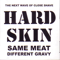 HARD SKIN / ハードスキン / SAME MEAT DIFFERENT GRAVY
