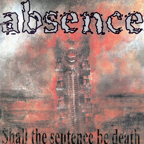 ABSENCE / アブセンス / SHALL THE SENTENCE BE DEATH