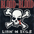 BLOOD FOR BLOOD / ブラッドフォーブラッド / LIVIN' IN EXILE