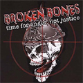 BROKEN BONES / TIME FOR ANGER,NOT JUSTICE
