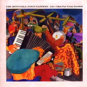 BOOTHILL FOOT-TAPPERS / AIN'T THAT FAR FROM BOOTHILL