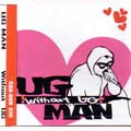 U.G MAN / ユージーマン / WITHOUT UG