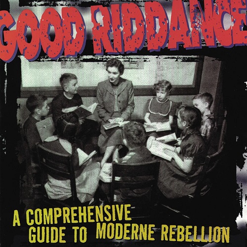GOOD RIDDANCE / グッドリダンス / COMPREHENSIVE GUIDE TO MODERNE REBELLION