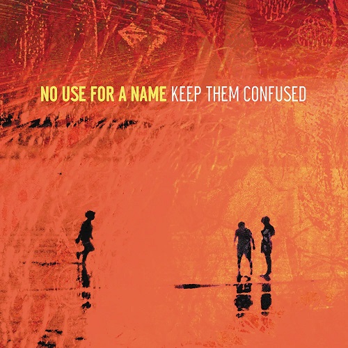 NO USE FOR A NAME / KEEP THEM CONFUSED (レコード)