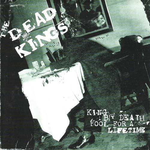 DEAD KINGS / デッドキングス / KING BY DEATH-FOOL FOR A LIFETIME