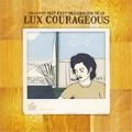 LUX COURAGEOUS / ラックス・カレイジャス / REASONS THAT KEEP THE GROUND NEAR