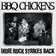 BBQ CHICKENS / バーベキューチキンズ / INDIE ROCK STRIKES BACK