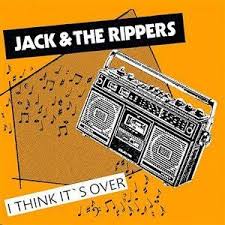 JACK & THE RIPPERS / ジャック・アンド・ザ・リッパーズ / I THINK IT'S OVER