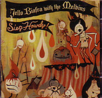 JELLO BIAFRA WITH THE MELVINS / SIEG HOWDY