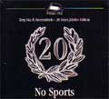 NO SPORTS / ノースポーツ / 20 YEARS JUBILEE EDITION