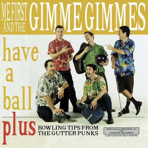 ME FIRST AND THE GIMME GIMMES / HAVE A BALL