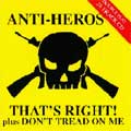 ANTI-HEROS / アンチヒーローズ / THAT'S RIGHT & DON'T TREAD ON ME