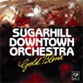 SUGARHILL DOWNTOWN ORCHESTRA / シュガーヒルダウンタウンオーケストラ / GOLD BLEND