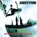 AGRESSION / アグレッション / DON'T BE MISTAKEN