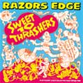 RAZORS EDGE / SWEET 10 THRASHERS
