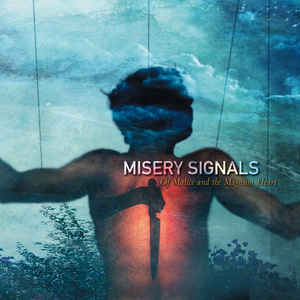 MISERY SIGNALS / ミザリーシグナルズ / OF MALICE AND THE MAGNUM HEART