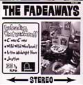 THE FADEAWAYS / FADEAWAYS (7")