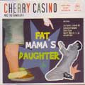 CHERRY CASINO AND THE GAMBLERS / チェリーカジノアンドザギャンブラーズ / FAT MAMA'S PAUGHTER