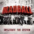 MADBALL / マッドボール / INFILTRATE THE SYSTEM