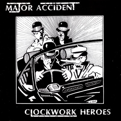 MAJOR ACCIDENT / メジャー・アクシデント / CLOCKWORK HEROES