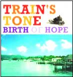 TRAIN'S TONE / トレインズトーン / BIRTH OF HOPE