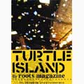 TURTLE ISLAND / TURTLE ISLAND By roots magazine