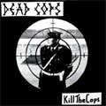 DEAD COPS / KILL THE COPS + 13 TRACKS (紙ジャケット・リマスタリング盤)