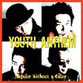 YOUTH ANTHEM / IMPULSE WITHOUT A CAUSE
