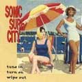 SONIC SURF CITY / TUNE IN TURN ON WIPE OUT