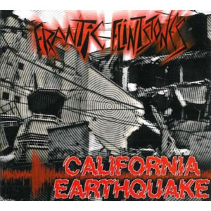 FRANTIC FLINTSTONES / フランティック・フリントストーンズ / CALIFORNIA EARTHQUAKE