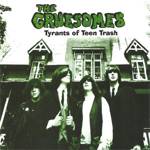 GRUESOMES / TYRANTS OF TEEN TRASH