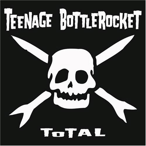 TEENAGE BOTTLEROCKET / ティーンエイジボトルロケット / TOTAL