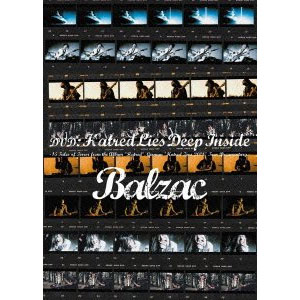 BALZAC / HATRED LIES DEEP INSIDE (DVD)