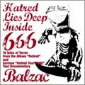 BALZAC / DVD:HATRED LIES DEEP INSIDE 666 (超巨大ジャケット仕様 - 限定66枚)
