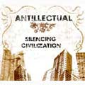 ANTILLECTUAL / SILENCING CIVILIZATION