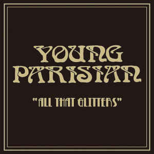 YOUNG PARISIAN / ALL THAT GLITTERS