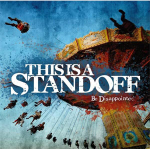 THIS IS A STANDOFF / ディス・イズ・ア・スタンドオフ / BE DISAPPOINTED